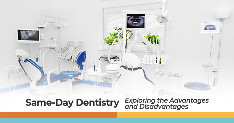 Same-Day Dentistry – Exploring the Advantages and Disadvantages